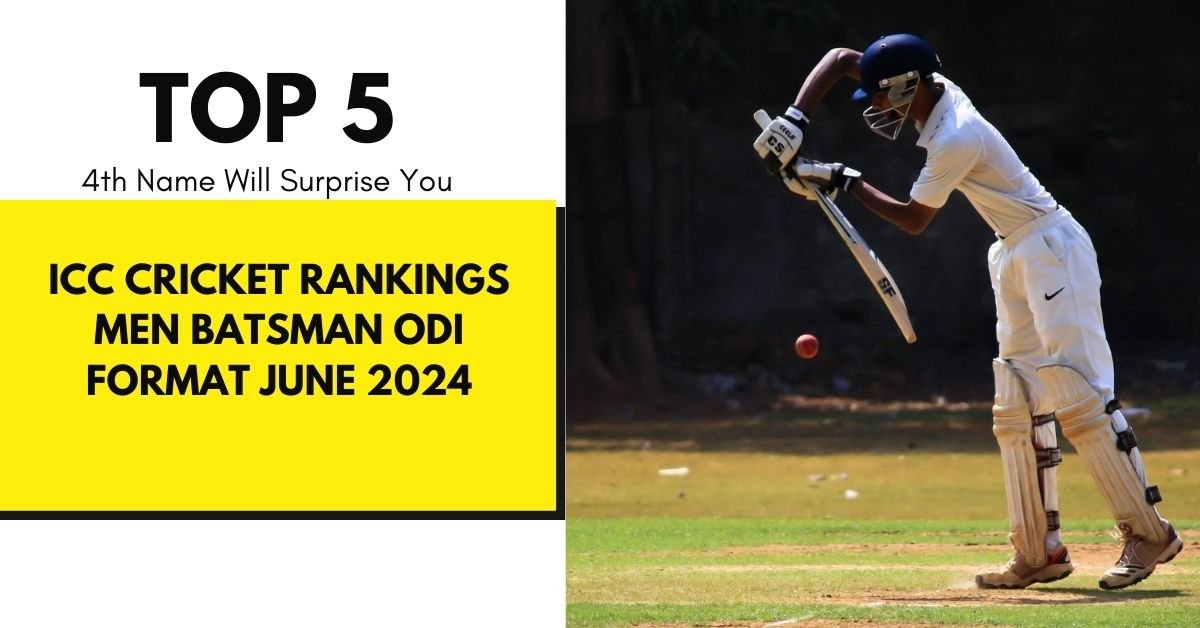 Icc Cricket Rankings Men Batting Odi Format June 2024